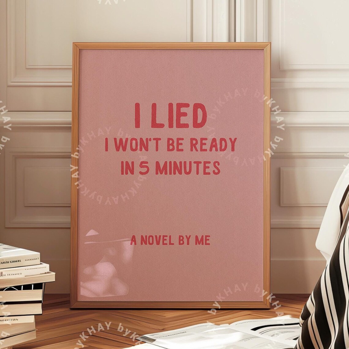 I Lied, I Won't Be Ready in 5 Minutes Art Print