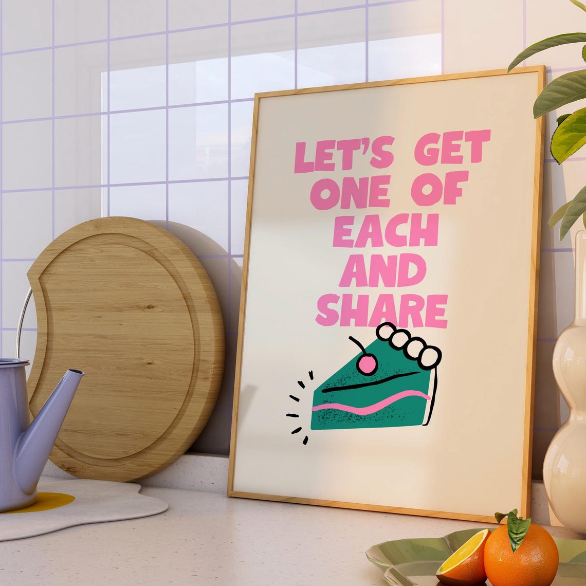 Lets Get One Of Each And Share Cute Cake Slice Kitchen Poster