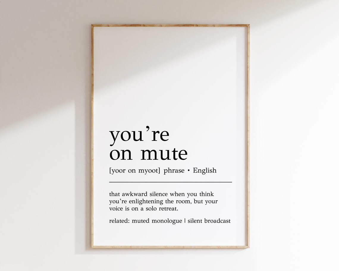 You Are On Mute Funny Definition Gift for Home Office Decor Poster