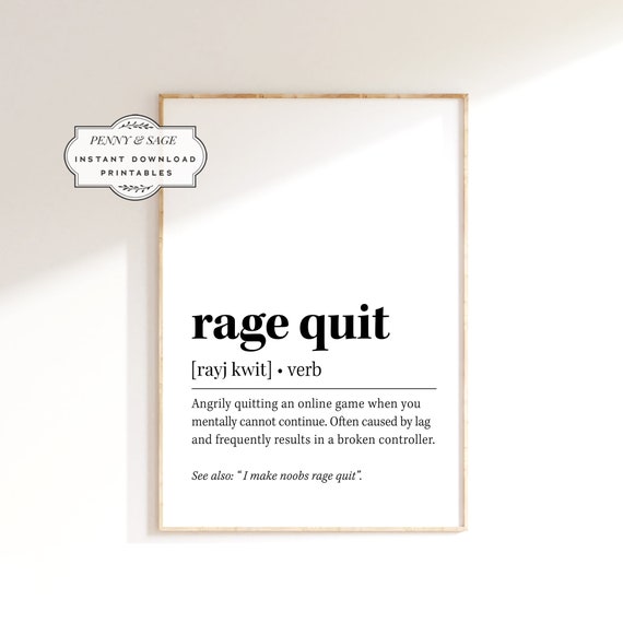 Rage Quit Definition Print Gamer Gift Funny Definition Art Rage Quit Poster Rage Quit Sign Rage Quit Wall Decor Print