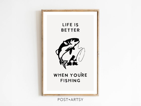 Life Is Better Fishing Print Wall Decor Fishing Wall Art Retro Fishing Poster Outdoorsy Cabin Humor Camping Fishing Sign Travel Gift