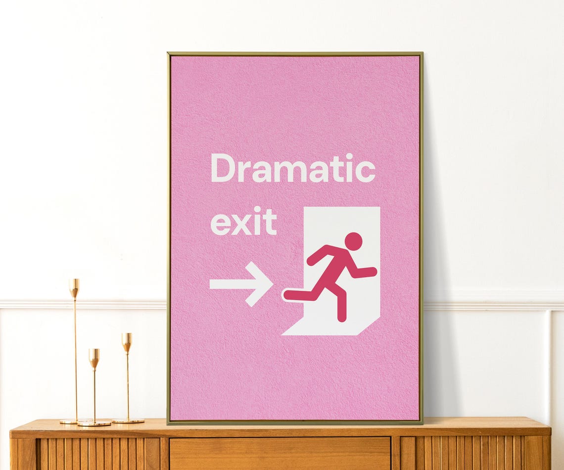 Dramatic Exit Print Funny Hallway Wall Art Sassy Dorm Or Office Decor Preppy Apartment Poster Quirky
