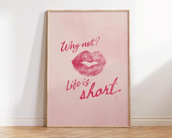 Cute Why Not Life Is Short Pink Lipstick Kiss Affirmation Poster