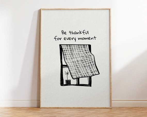 Be Thankful for Every Moment Hand Drawn Sketch Window Quote Poster