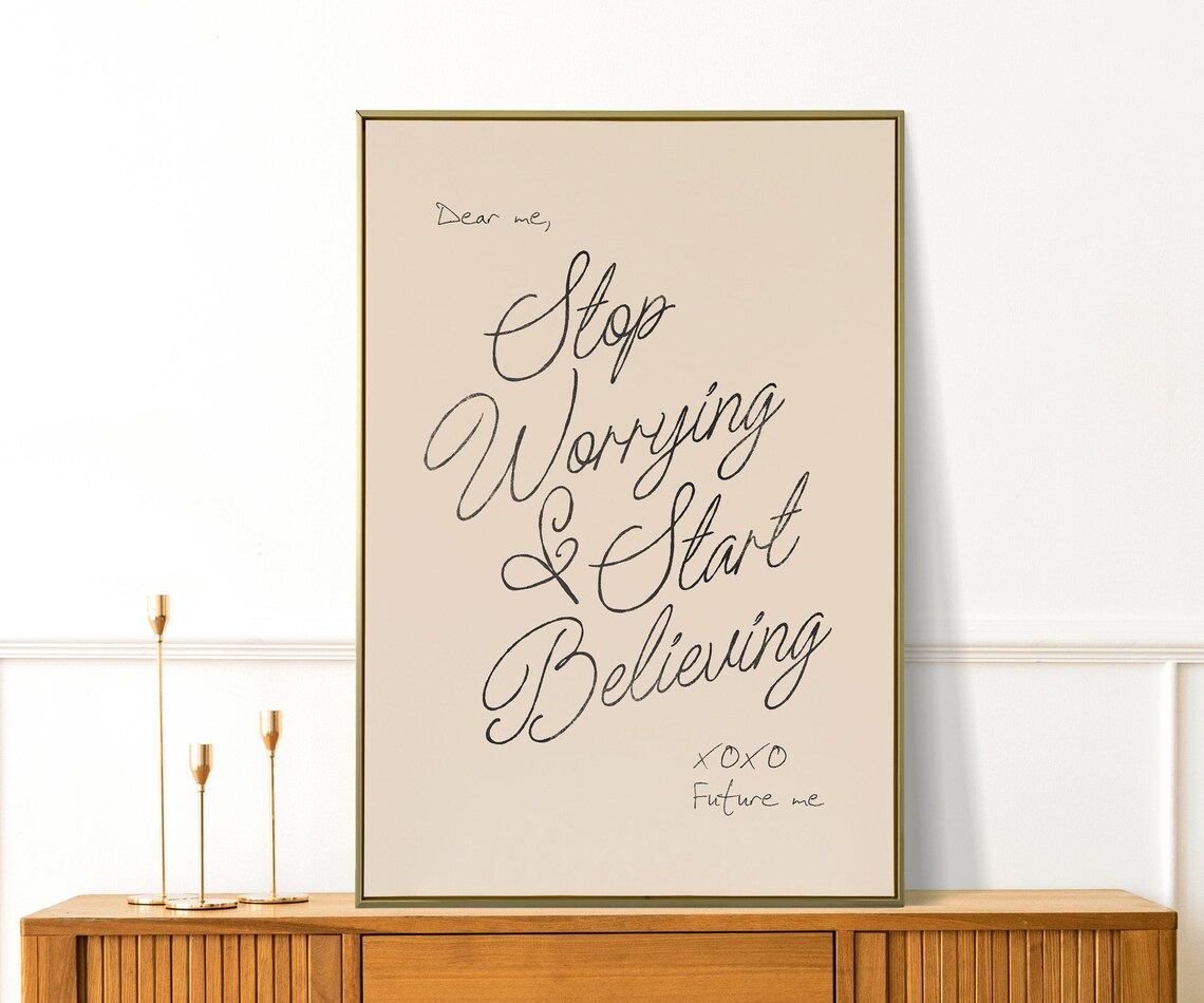 Dear Me Stop Worrying Start Believing Script Inspirational Quote Poster