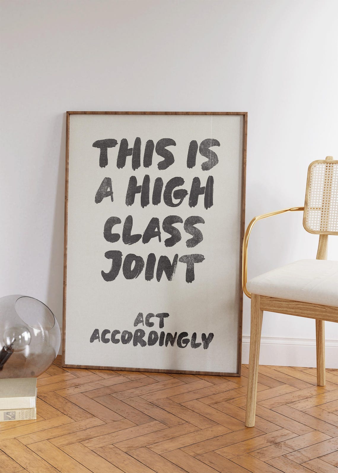 This Is A High Class Joint Act Accordingly Funny Quote Poster