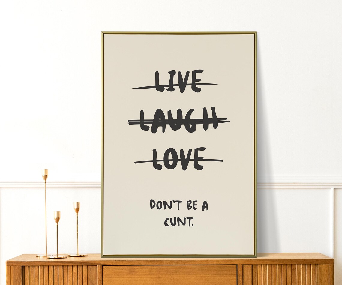 Live Laugh Love Crossed Out Dont Be A Cunt Funny Quote Poster