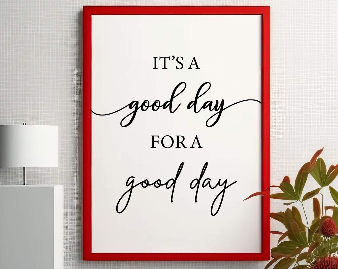 Its A Good Day For Positive Quote Poster