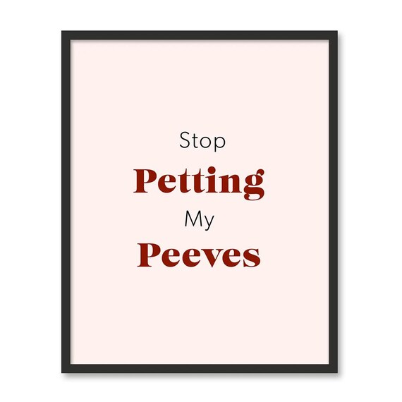 Stop Petting My Peeves Print Minimalist Typography Poster Aesthetic Living Room Art Wall Art