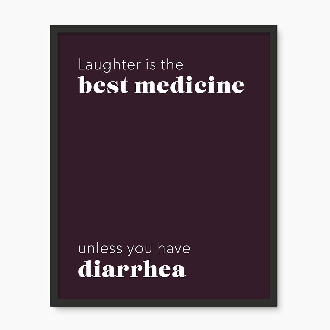Laughter Is Best Medicine Unless Diarrhea Funny Bathroom Poster