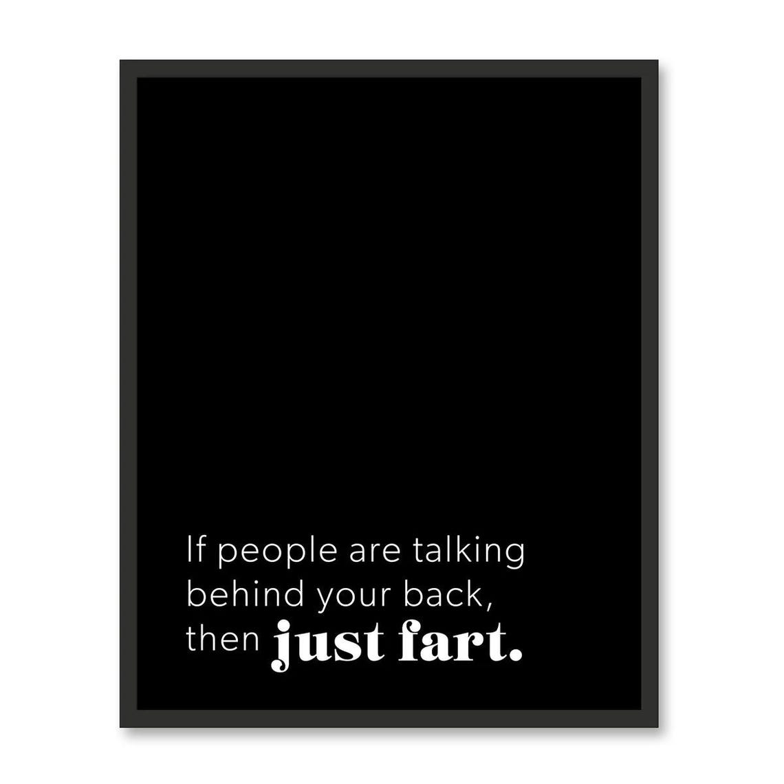 Talking Behind Your Back Just Fart Funny Bathroom Quote Poster