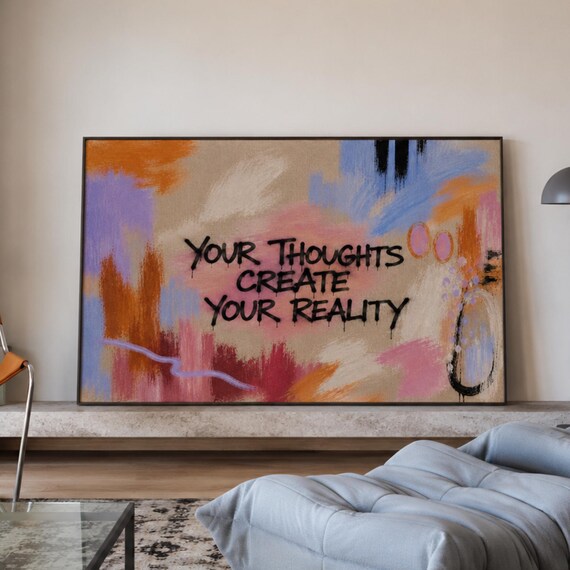 Your Thoughts Create Reality Quote Print Horizontal Above Bed Wall Art Hand Drawn Abstract Expressionist Textured Typography Poster