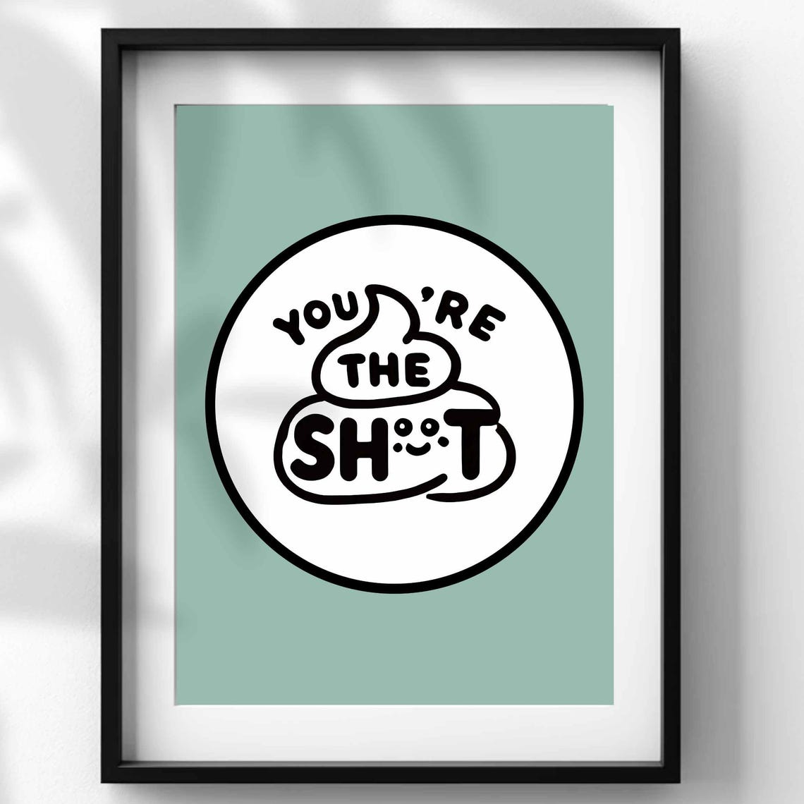 Youre The Sht Wall Art Print Bathroom Poster Funny Bathroom Decor Toilet Art Toilet Posters Pun Art Funny Toilet Print Funny Art