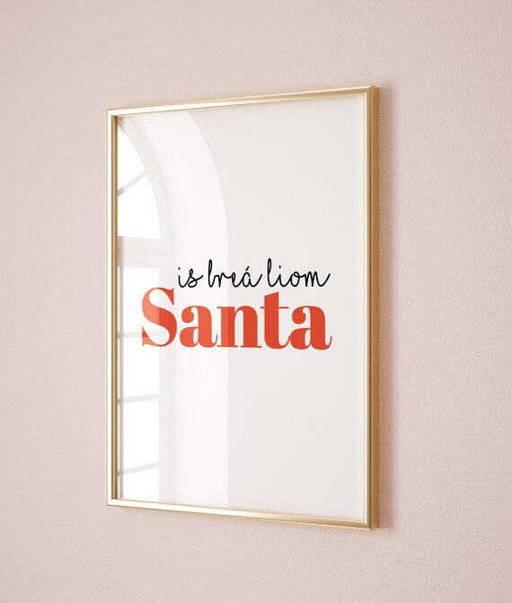 Is Bra Liom Santa Irish Christmas Typographic Holiday Art Poster