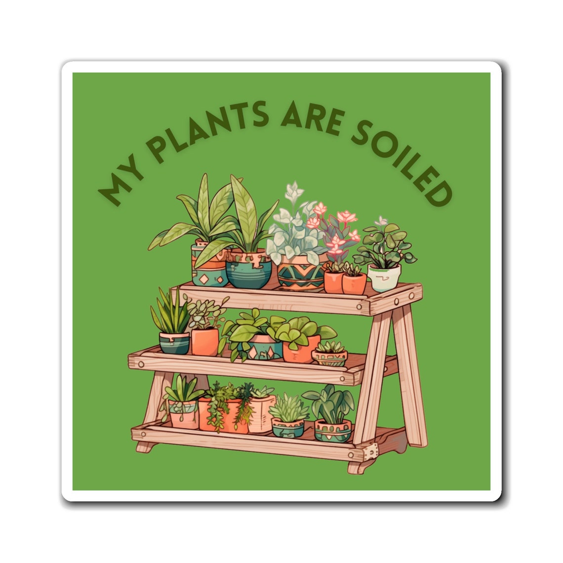 My Plants Are Soiled Funny Plant Stand Illustration Wall Art