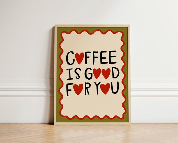 Coffee Is Good For You Heart Letters Cute Kitchen Decor Poster
