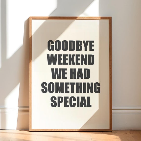 Funny Wall Art Goodbye Weekend Poster Humorous Print Weekend Lover Gift Witty Quote Wall Art Funny Quotes