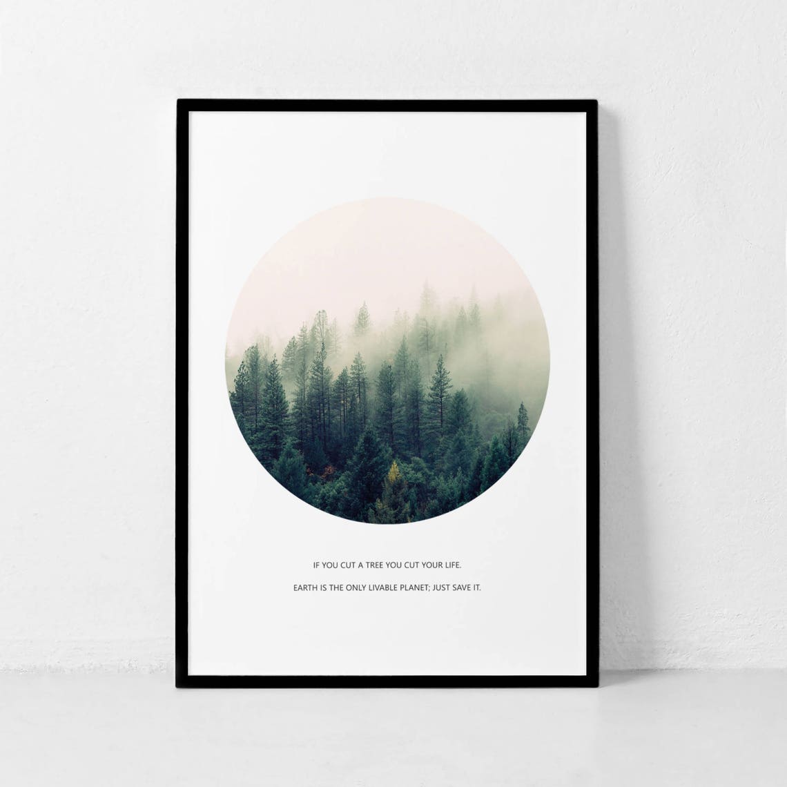 Misty Pine Forest Circle Earth Quote Eco Save The Trees Poster