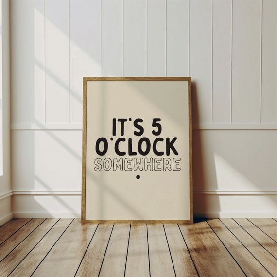 It’s 5 O’Clock Somewhere Funny Wall Art Print