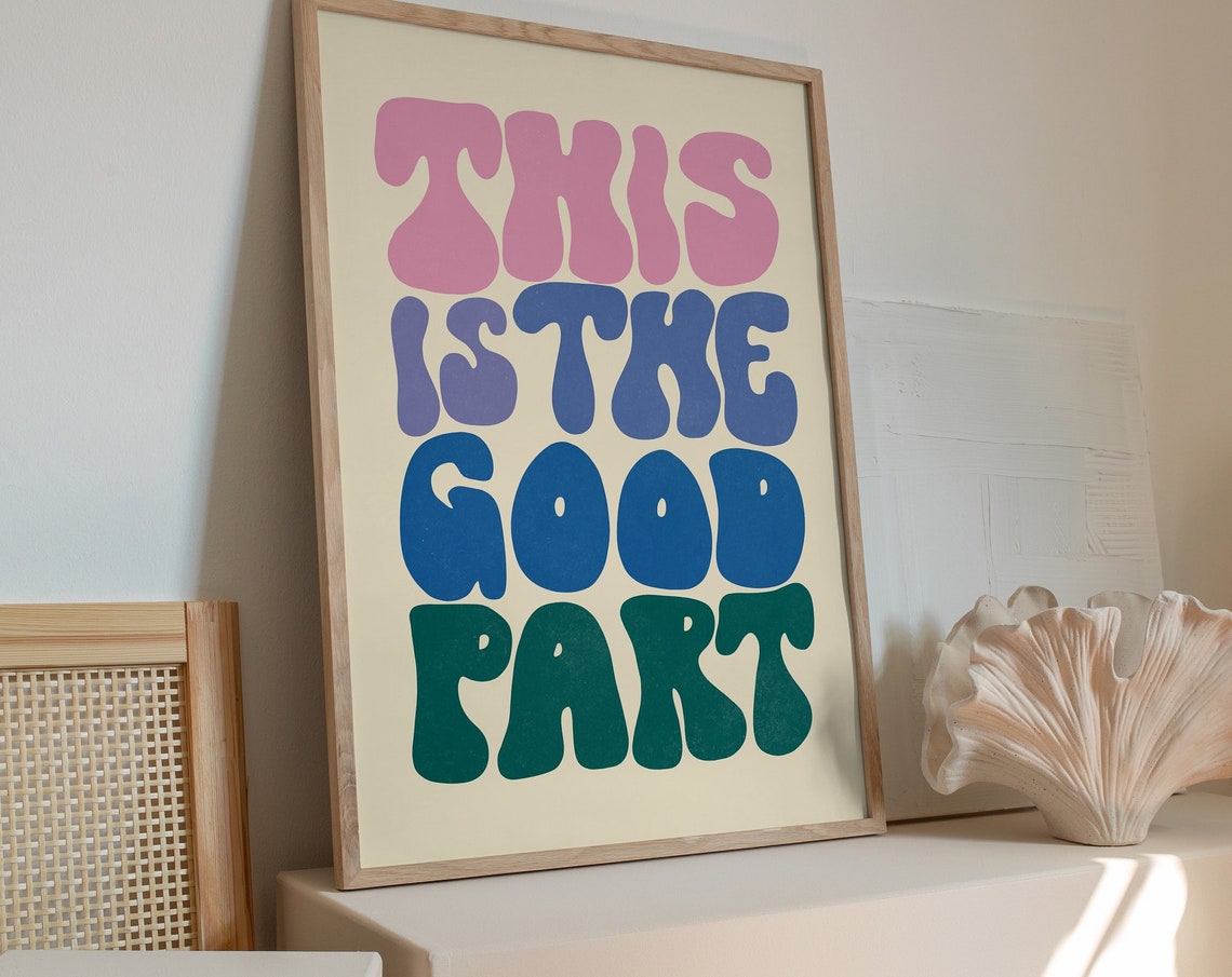 This Is The Good Part Groovy Bubble Letter Typography Quote Art Poster