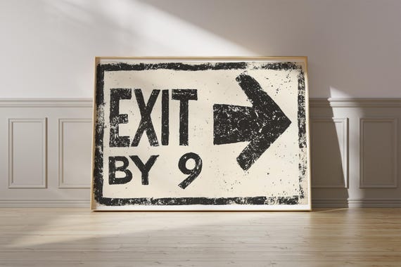 Exit By 9 Print Leave By 9 Poster Fun Painted Wall Art Trendy Bold Aesthetic Hallway Poster Entryway Living Room Print Exit Sign