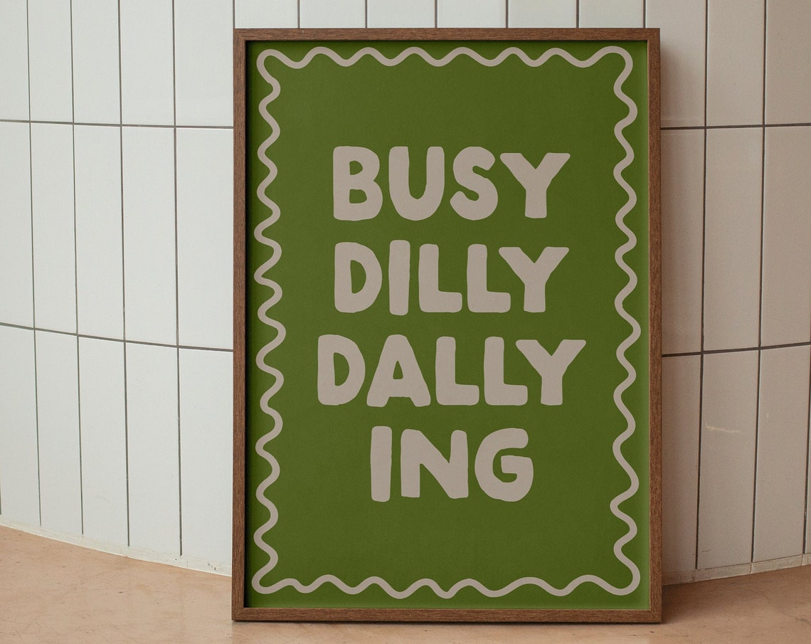 Busy Dilly Dallying Olive Green Wavy Border Typography Poster