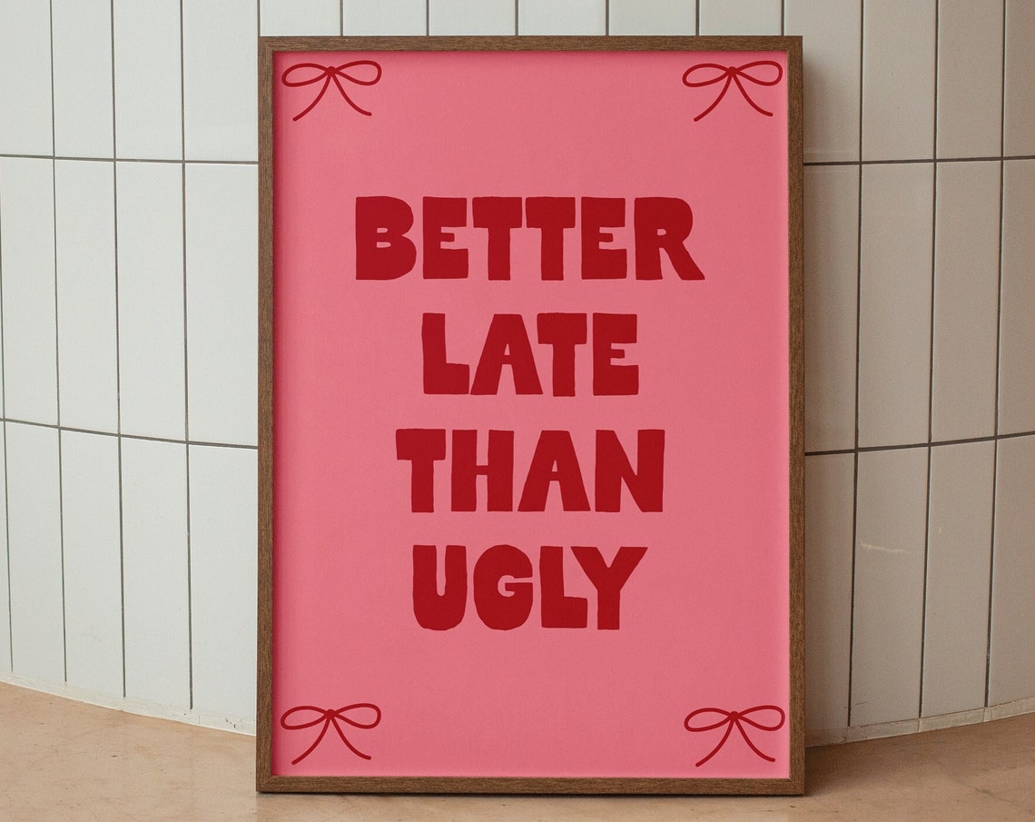 Better Late Than Ugly Pink Coquette Bow Funny Girly Quote Poster