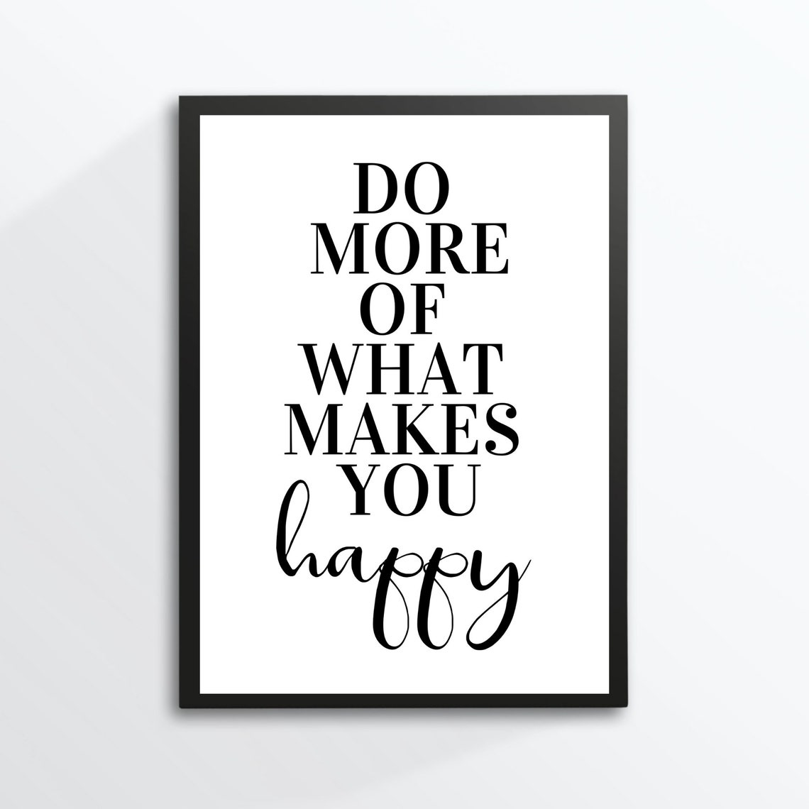 Do More of What Makes You Happy Serif Script Typography Wall Art