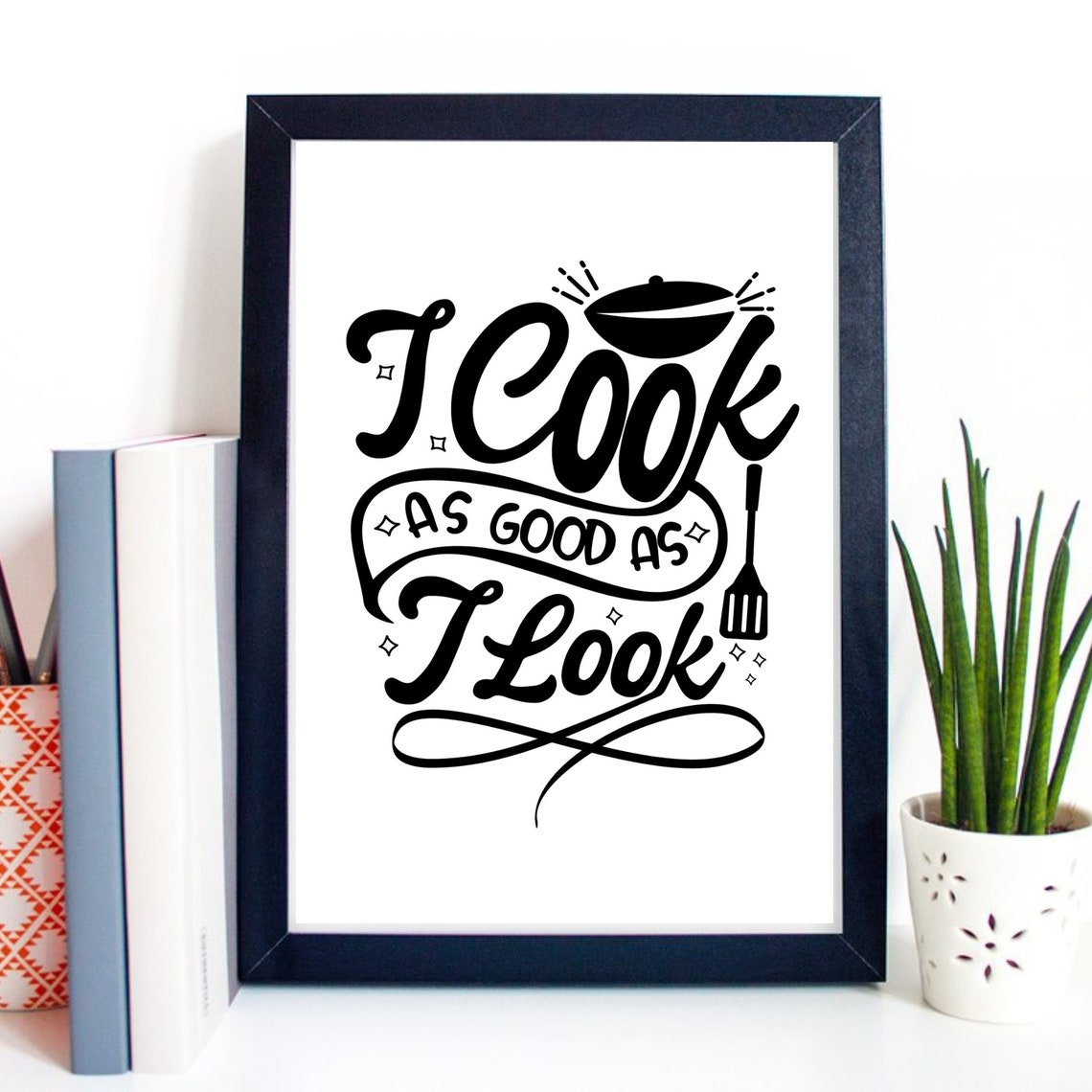 I Cook As Good As I Look Funny Kitchen Quote Cooking Poster Chef Gift - Image 2