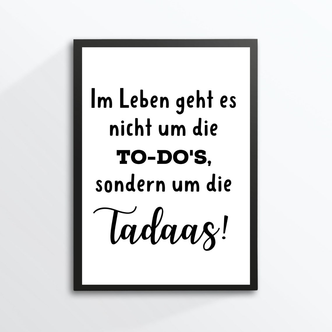 Life Is About the Ta-Daas Not To-Dos Funny German Quote Poster