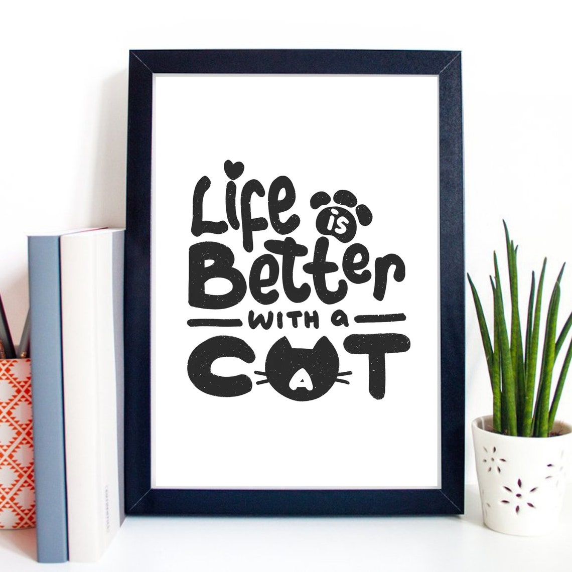 Life Is Better With A Cat Hand Lettered Kitty Typography Poster