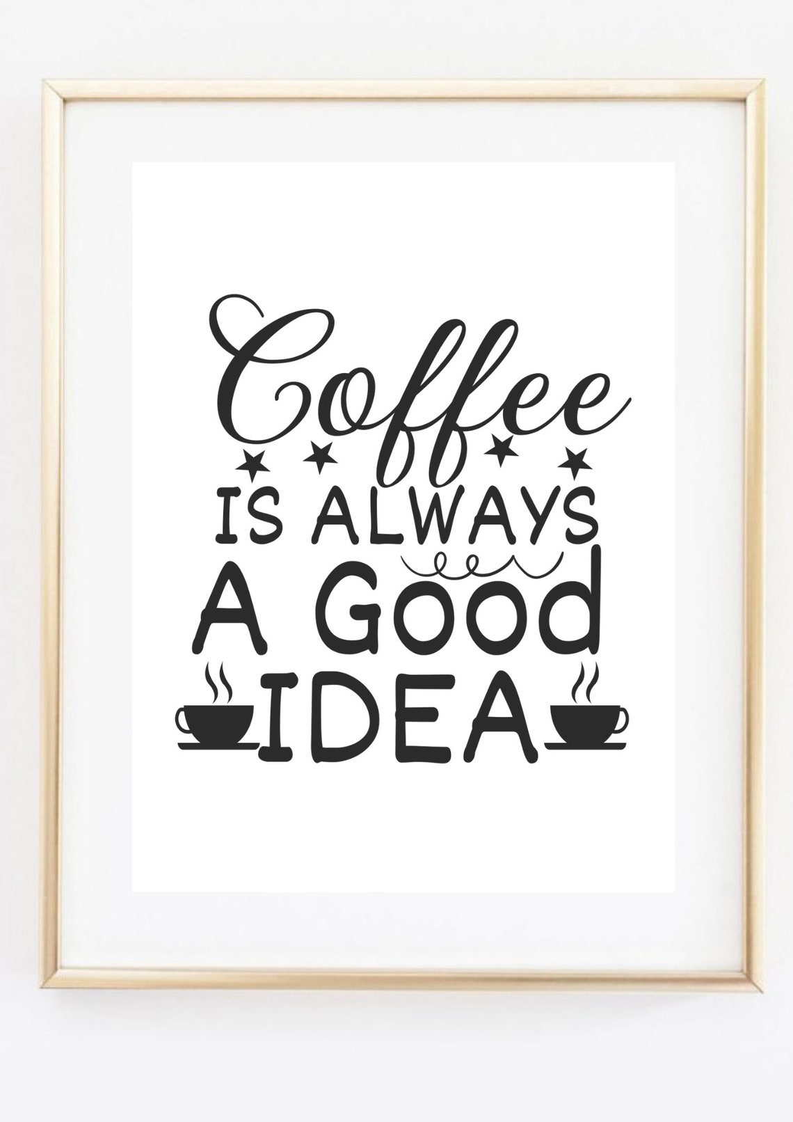 Din A4 Art Print Without Frame Coffee Is Always A Good Idea Saying Coffee Is Always A Good Idea Kitchen Typography Print Poster - Image 2