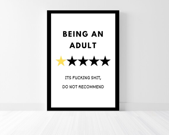 Being An Adult Funny Poster Wall Art Print Perfect For Any Room Art Print Ready To Frame Or Hang Up As Is