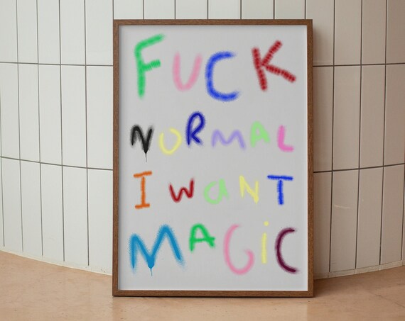 Fuck Normal I Want Magic Print Women Empowerment Poster Art Aesthetic Print Trendy Wall Art Aesthetic Quote Print Trendy Wall Art Gift