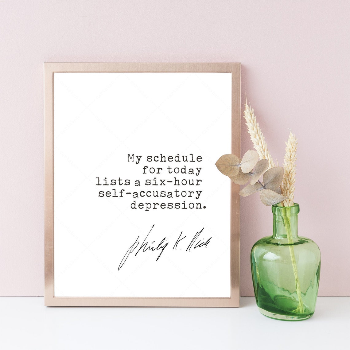 Philip K Dick Six Hour Self Accusatory Depression Quote Humorous Print