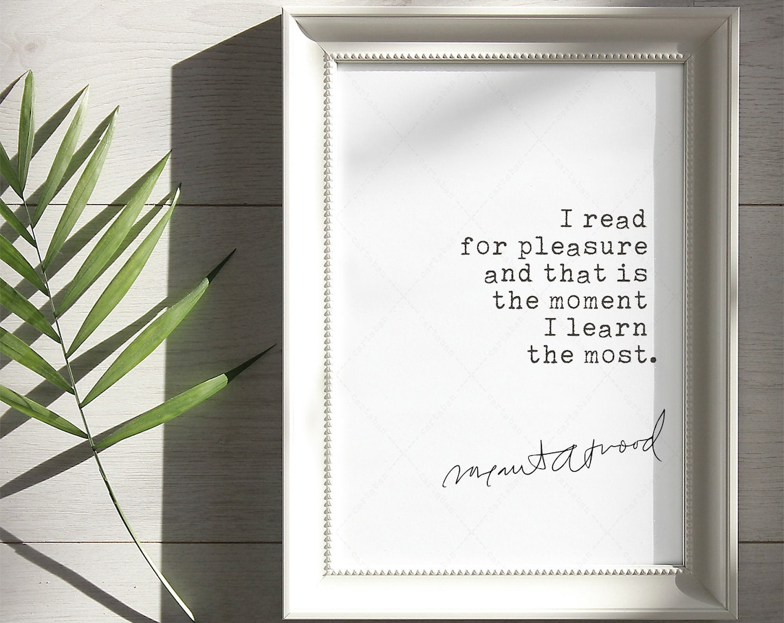 Margaret Atwood I Read For Pleasure I Learn The Most Book Quote Poster