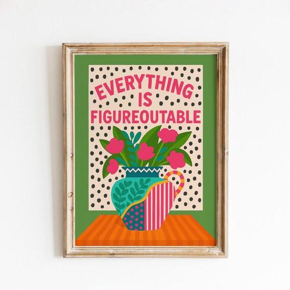 Everything Is Figureoutable Motivational Quote Poster in Colorful Floral Art