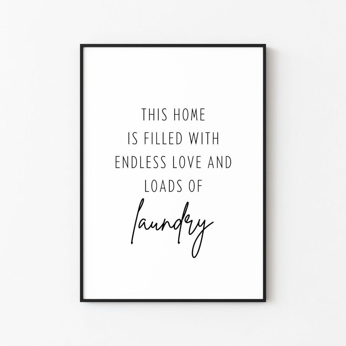 This Home Is Filled With Endless Love And Loads Of Laundry Poster