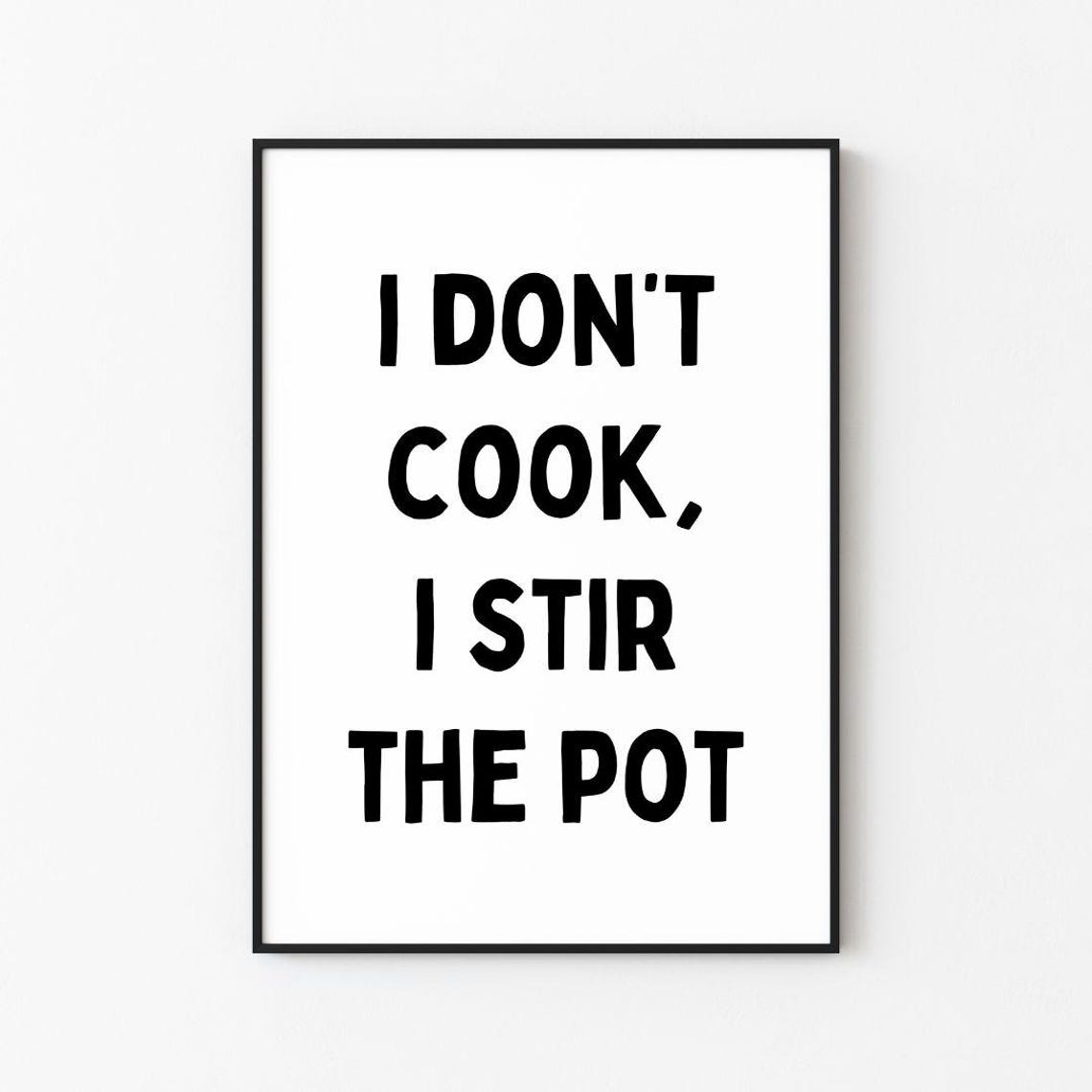 I Don't Cook I Stir The Pot Funny Kitchen Sarcasm Quote Poster
