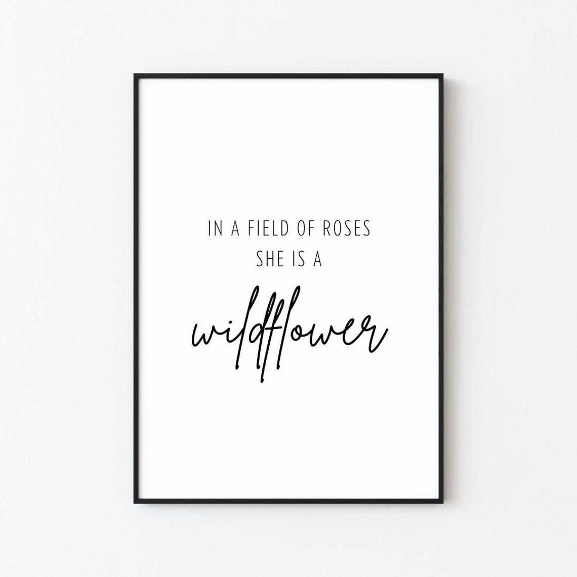 In A Field Of Roses She Is A Wildflower Minimalist Quote Poster