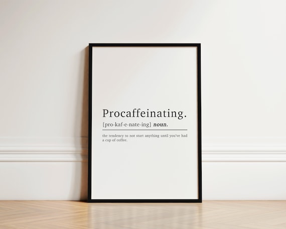 Procaffeinating Definition Coffee Quote Print