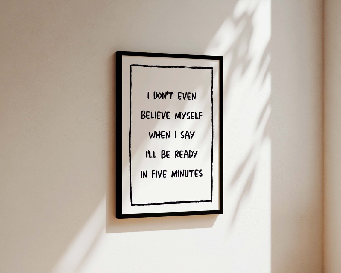 I Don't Even Believe Myself Bedroom Quote Art Print - Image 3