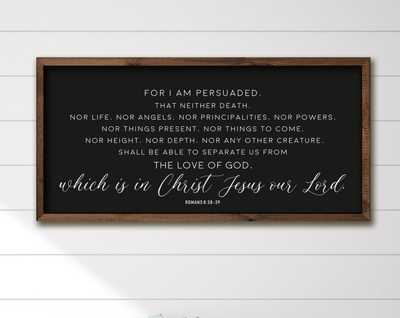 Romans 838 39 Scripture Sign For I Am Persuaded Sign Bible Verse Wall Decor Scripture Wall Art Bible Verse Sign Wood Signs