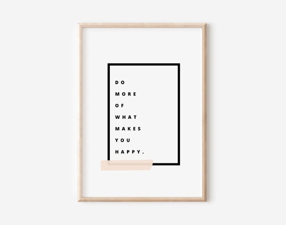 Do More Of What Makes You Happy Print Positive Vibes Print Affirmations Posters Print Positive Mind Posters Good Vibes