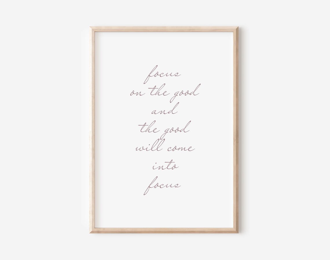 Focus On The Good Motivational Quote The Good Will Come Into Focus Poster