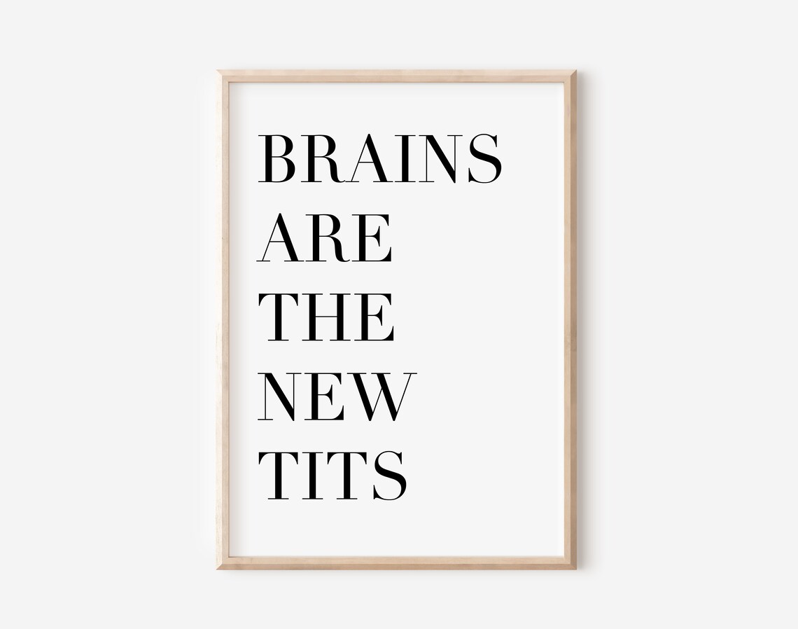 Brains Are The New Tits Bold Feminist Typography Quote Poster