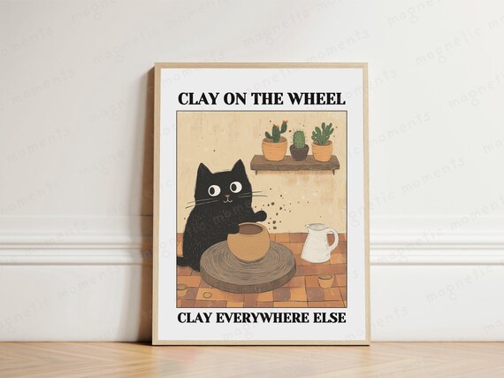 Clay On The Wheel Clay Everywhere Else Black Cat Pottery Funny Wall Poster