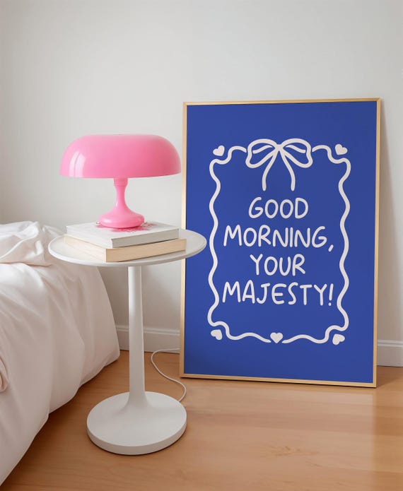Good Morning Your Majesty Art Print Above Bed Poster Blue Girly Coquette Bow Digital Download