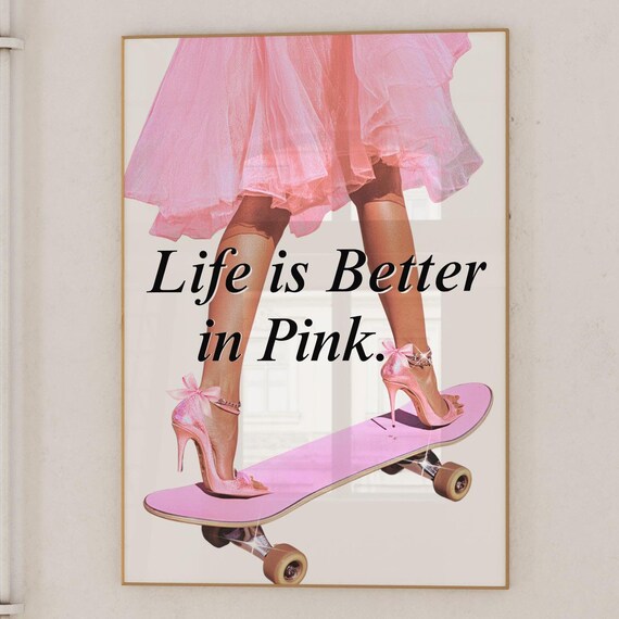 Life is Better in Pink Poster with Heels and Pink Skateboard