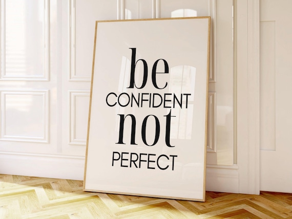 Be Confident Not Perfect Mixed Font Modern Minimalist Quote Poster